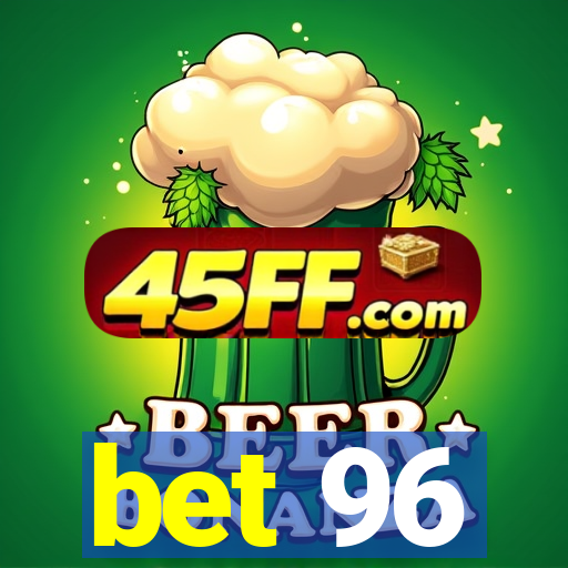 bet 96
